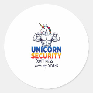 Funny Brother Unicorn Security Dont Mess With My S Classic Round Sticker