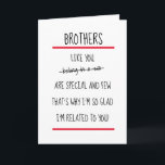Funny Brothers Insulting Verse Birthday Card<br><div class="desc">Lovely birthday card to send to your brother with the funny verse 'Brothers like you belong in a zoo - are special and few,  that's why I'm so glad,  I'm related to you!'</div>
