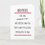 Funny Brothers Insulting Verse Birthday Card<br><div class="desc">Lovely birthday card to send to your brother with the funny verse 'Brothers like you belong in a zoo - are special and few,  that's why I'm so glad,  I'm related to you!'</div>
