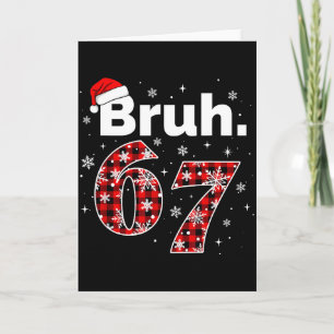 Funny Bruh 67 Christmas Meme Holiday Women Kids Xm Card
