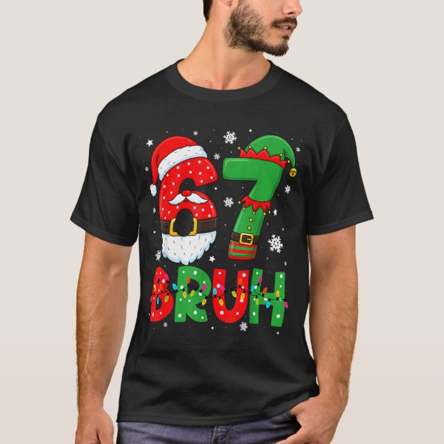 Funny Bruh 67 Six Seven 6 7 Meme Christmas Boys Sa T-Shirt (Front)