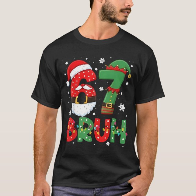 Funny Bruh 67 Six Seven 6 7 Meme Christmas Boys Sa T-Shirt (Front)