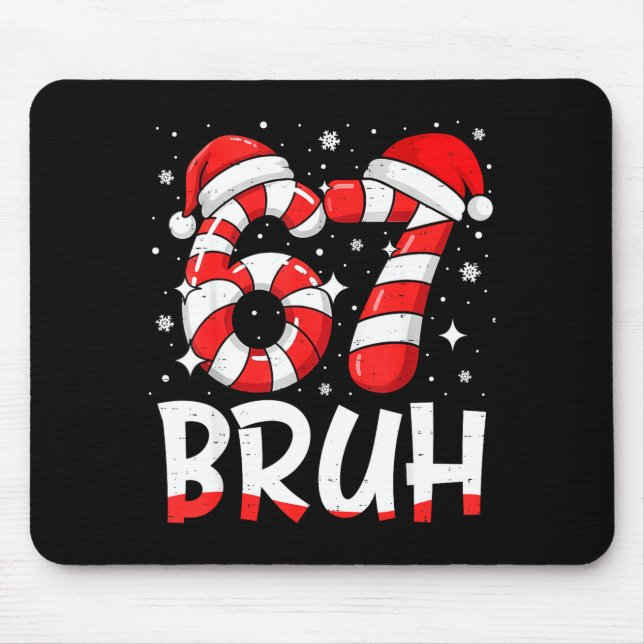Funny Bruh 67 Six Seven 6 7 Meme Christmas Candy C Mouse Pad (Front)