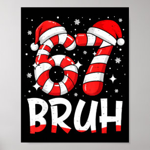 Funny Bruh 67 Six Seven 6 7 Meme Christmas Candy C Poster