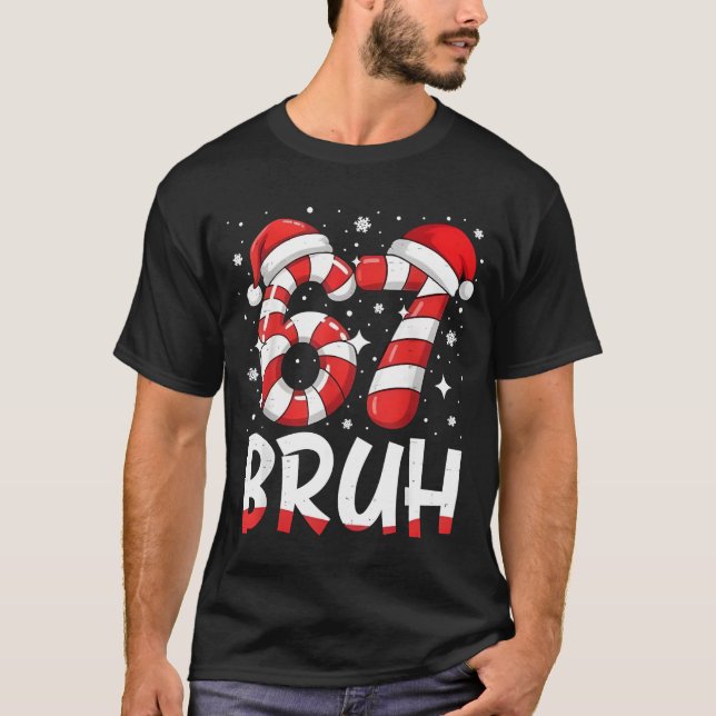 Funny Bruh 67 Six Seven 6 7 Meme Christmas Candy C T-Shirt (Front)