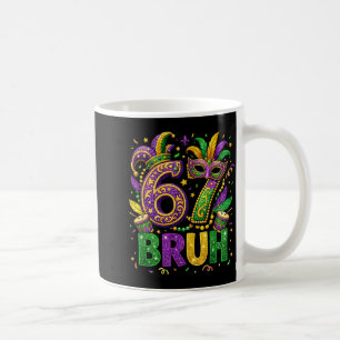 Funny Bruh 67 Six Seven 6 7 Meme Mardi Gras Carniv Coffee Mug