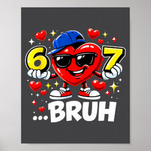 Funny Bruh 67 Six Seven Meme Valentine Heart Dabbi Poster