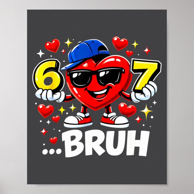 Funny Bruh 67 Six Seven Meme Valentine Heart Dabbi Poster (Front)
