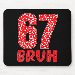 Funny Bruh 67 Six Seven Meme Valentine's Day Men W Mouse Pad
