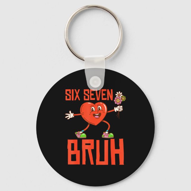 Funny Bruh 67 Valentine Six Seven Meme Gen Alpha B Keychain (Front)