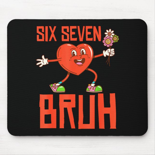 Funny Bruh 67 Valentine Six Seven Meme Gen Alpha B Mouse Pad (Front)
