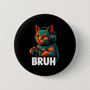 Funny Bruh Cat Gamer Video Games Gaming For Men Bo 2 Inch Round Button