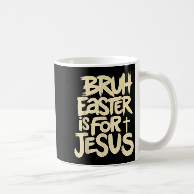 Funny Bruh Easter is for Jesus Christian God Coffee Mug (Right)