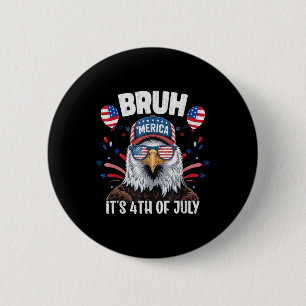 Funny Bruh Fourth 4th Of July Eagle American Patri 2 Inch Round Button