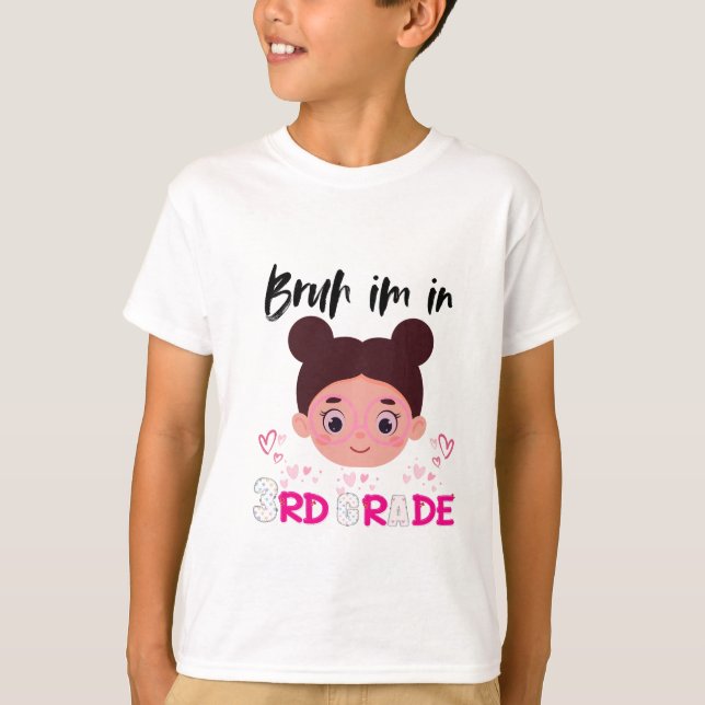 funny bruh I'm in 3rd grade cool  T-Shirt (Front)