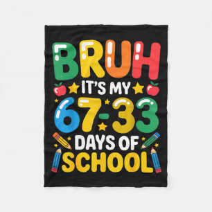 Funny Bruh It's My 67 33 Days Of School Math Six S Fleece Blanket