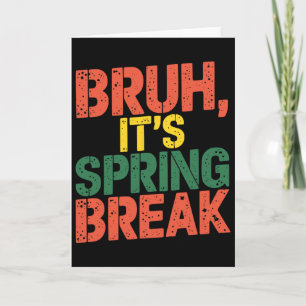 Funny Bruh It's Spring Break Vintage Spring Break  Card