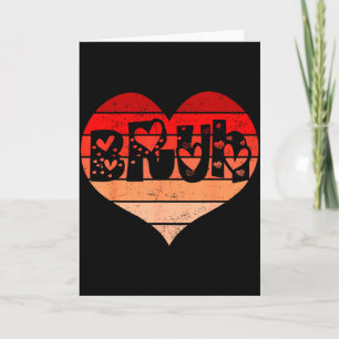 Funny Bruh Love Heart Valentine Men Boy Kid Girl W Card