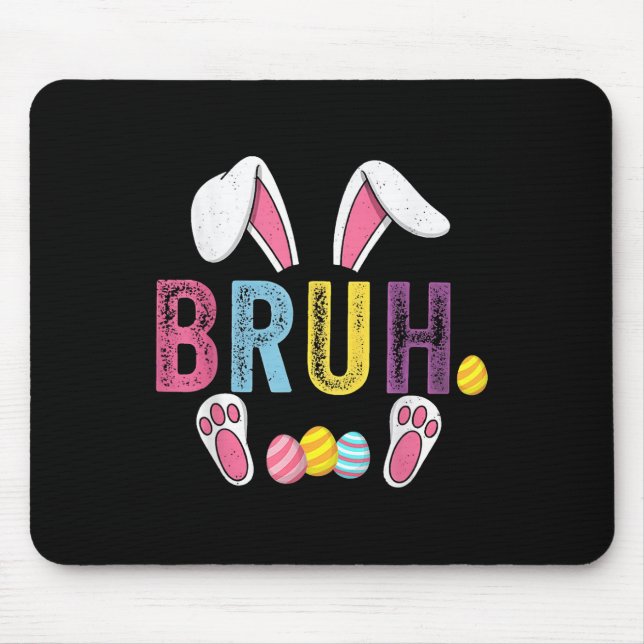 Funny Bruh Meme Easter Day Bunny Eggs Teens Boys K Mouse Pad (Front)