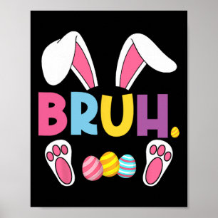 Funny Bruh Meme Easter Day Bunny Eggs Teens Boys K Poster