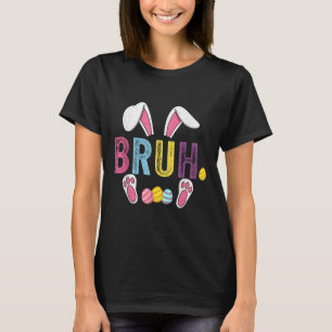 Funny Bruh Meme Easter Day Bunny Eggs Teens Boys K T-Shirt