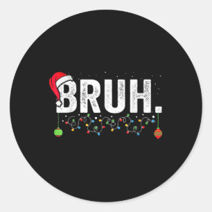 Funny Bruh Merry Christmas Pajama Family Men Meme  Classic Round Sticker