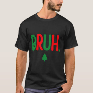 Funny Bruh Merry Christmas Pajama Family Men Meme T-Shirt