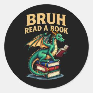 Funny Bruh Read A Book Dragon Reading Book Teacher Classic Round Sticker