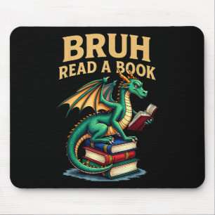 Funny Bruh Read A Book Dragon Reading Book Teacher Mouse Pad