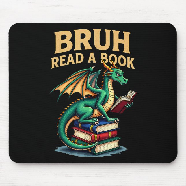 Funny Bruh Read A Book Dragon Reading Book Teacher Mouse Pad (Front)