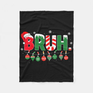 Funny Bruh Saying Bro Greeting Christmas Meme Teen Fleece Blanket