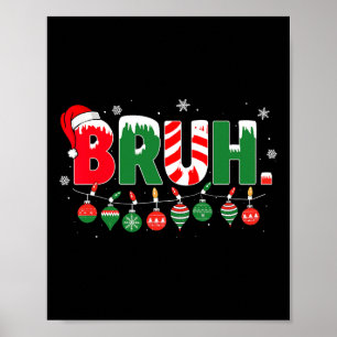 Funny Bruh Saying Bro Greeting Christmas Meme Teen Poster