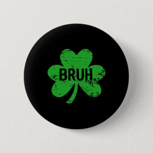 Funny Bruh St Patricks Day Shamrock Leprechaun For 2 Inch Round Button