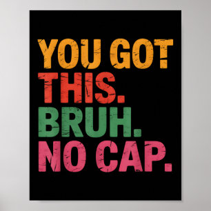 Funny Bruh Test Day Teacher You Got This Bruh No C Poster