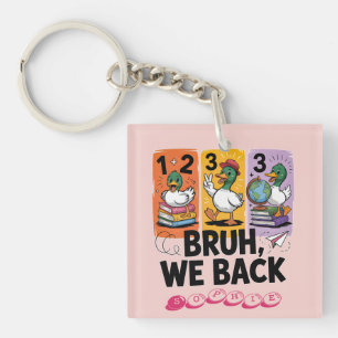 Funny Bruh We Back Duck Back To School Cartoon Keychain