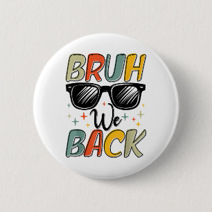 Funny Bruh We Back To School Retro Vintage First D 2 Inch Round Button