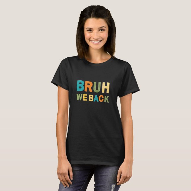 Funny Bruh We Back to School Teacher T-Shirt (Front Full)