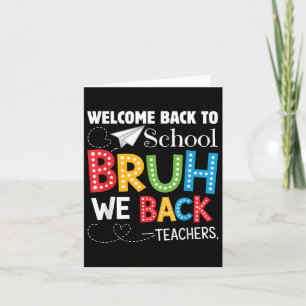 Funny Bruh We Back Welcome Back To School Teacher  Card
