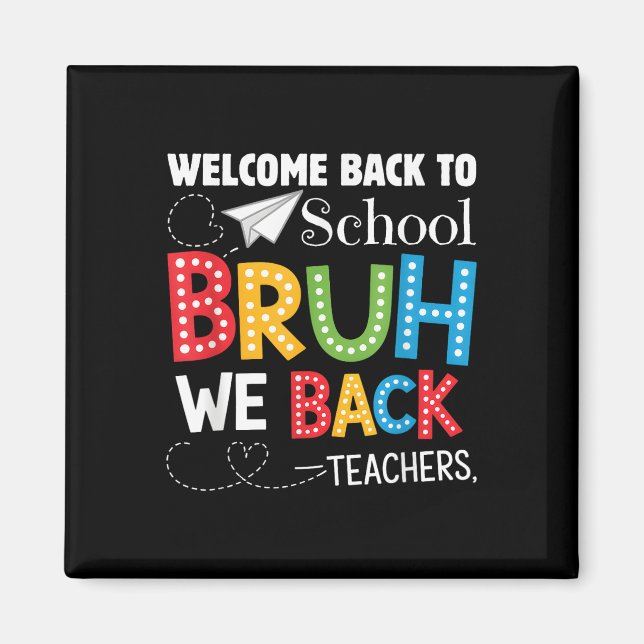 Funny Bruh We Back Welcome Back To School Teacher  Magnet (Front)