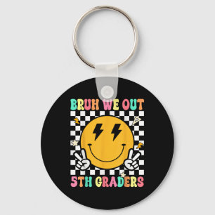Funny Bruh We Out 5th Graders Fifth Grade Last Day Keychain