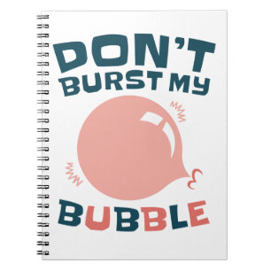 Funny Bubble Gum Bubblegum Don't Burst My Bubble Notebook