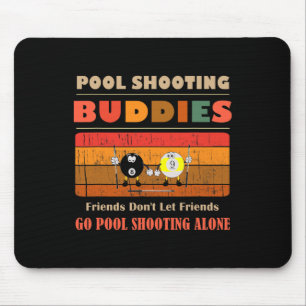 Funny Buddies Friends Don' Go Alone Pool Shooi Mouse Pad
