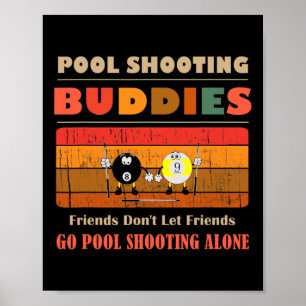 Funny Buddies Friends Don&#39; Go Alone Pool Shooi Poster