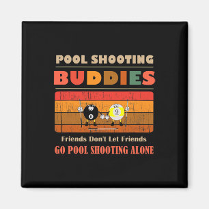 Funny Buddies Friends Dont Go Alone Pool Shooting Magnet