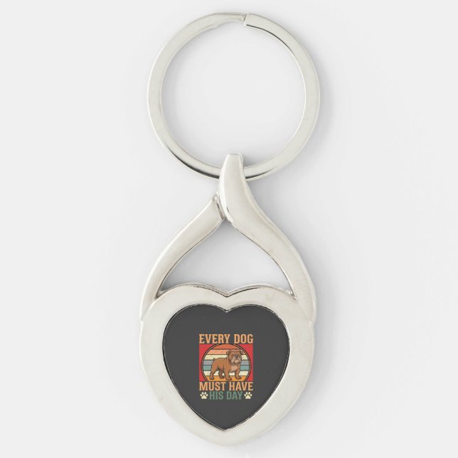 Funny Bulldog Every Dog Must Have His Day Keychain (Front)
