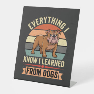 Funny Bulldog Everything I Learned From Dogs Pedestal Sign