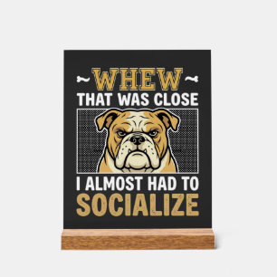 Funny Bulldog Socialize Dog Acrylic Sign