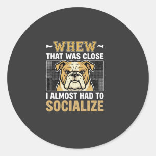 Funny Bulldog Socialize Dog Classic Round Sticker