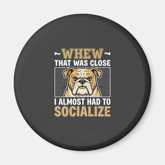 Funny Bulldog Socialize Dog Magnet (Front)