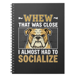 Funny Bulldog Socialize Dog Notebook